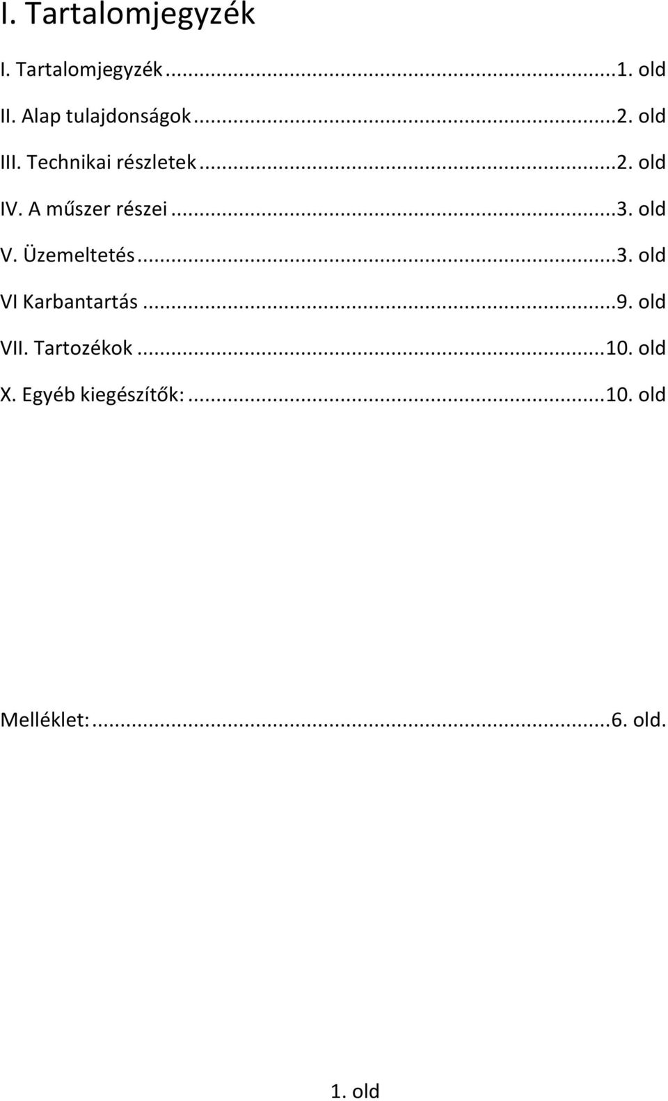 old V. Üzemeltetés...3. old VI Karbantartás...9. old VII. Tartozékok.