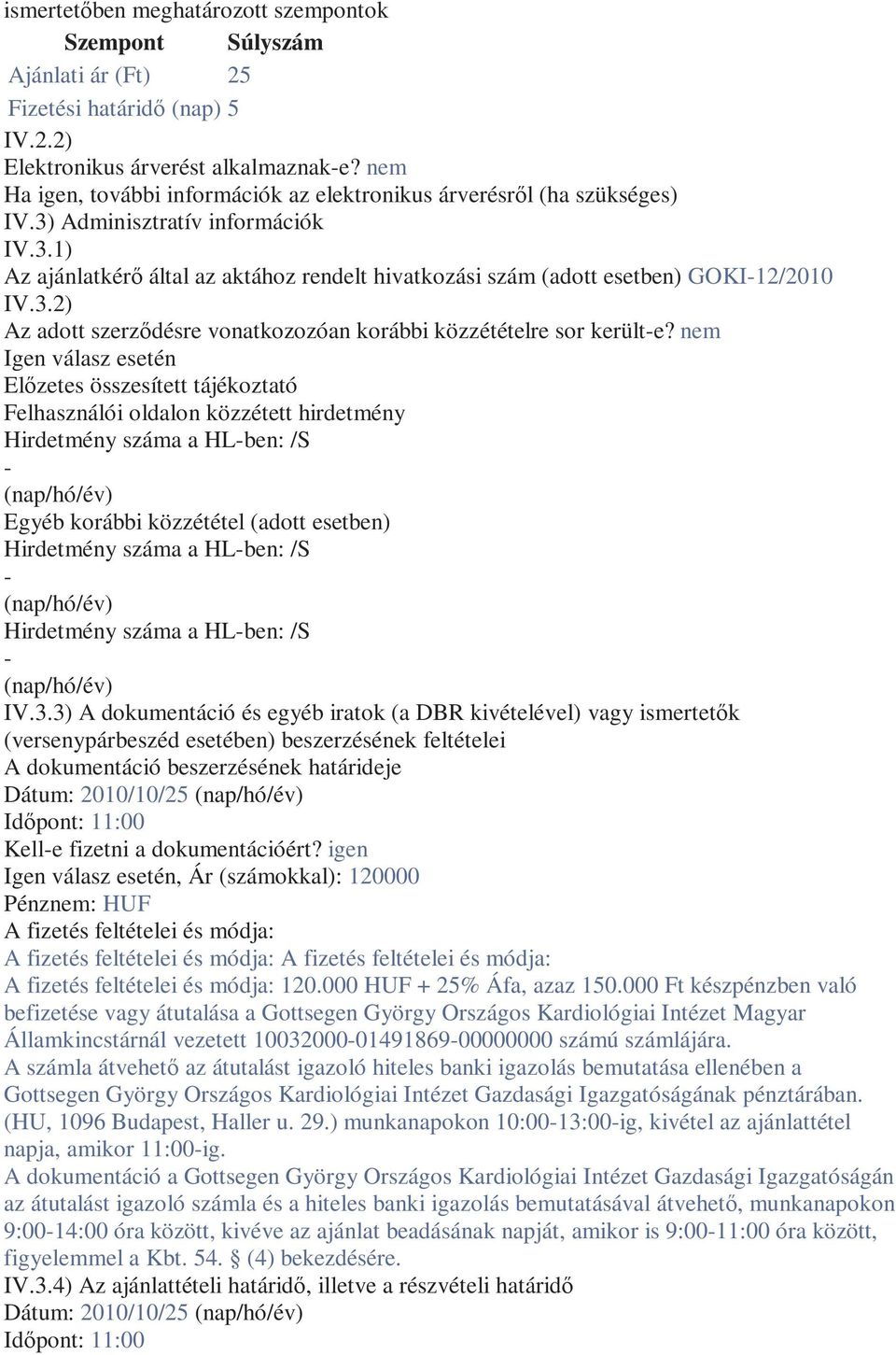 3.2) Az adott szerződésre vonatkozozóan korábbi közzétételre sor került-e?