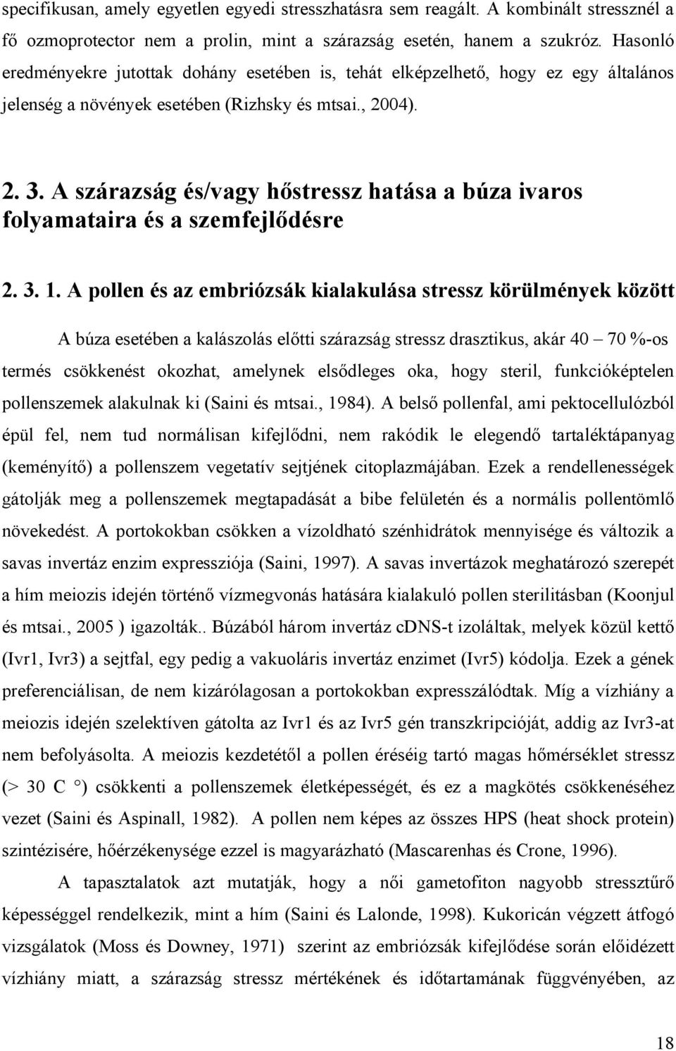A szárazság és/vagy hőstressz hatása a búza ivaros folyamataira és a szemfejlődésre 2. 3. 1.