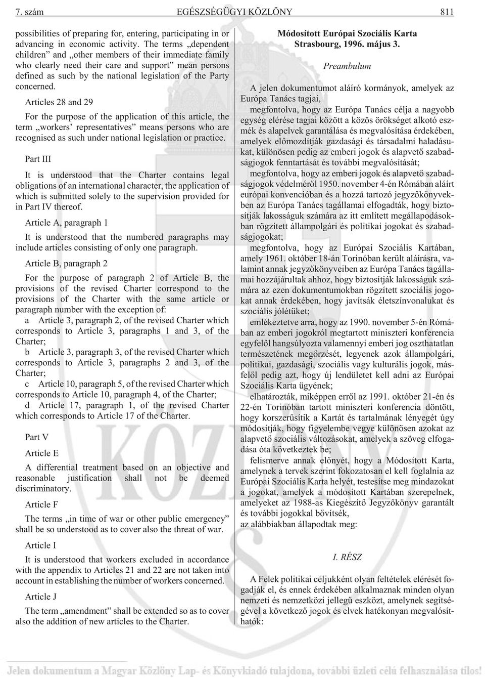 Articles 28 and 29 For the purpose of the application of this article, the term workers representatives means persons who are recognised as such under national legislation or practice.