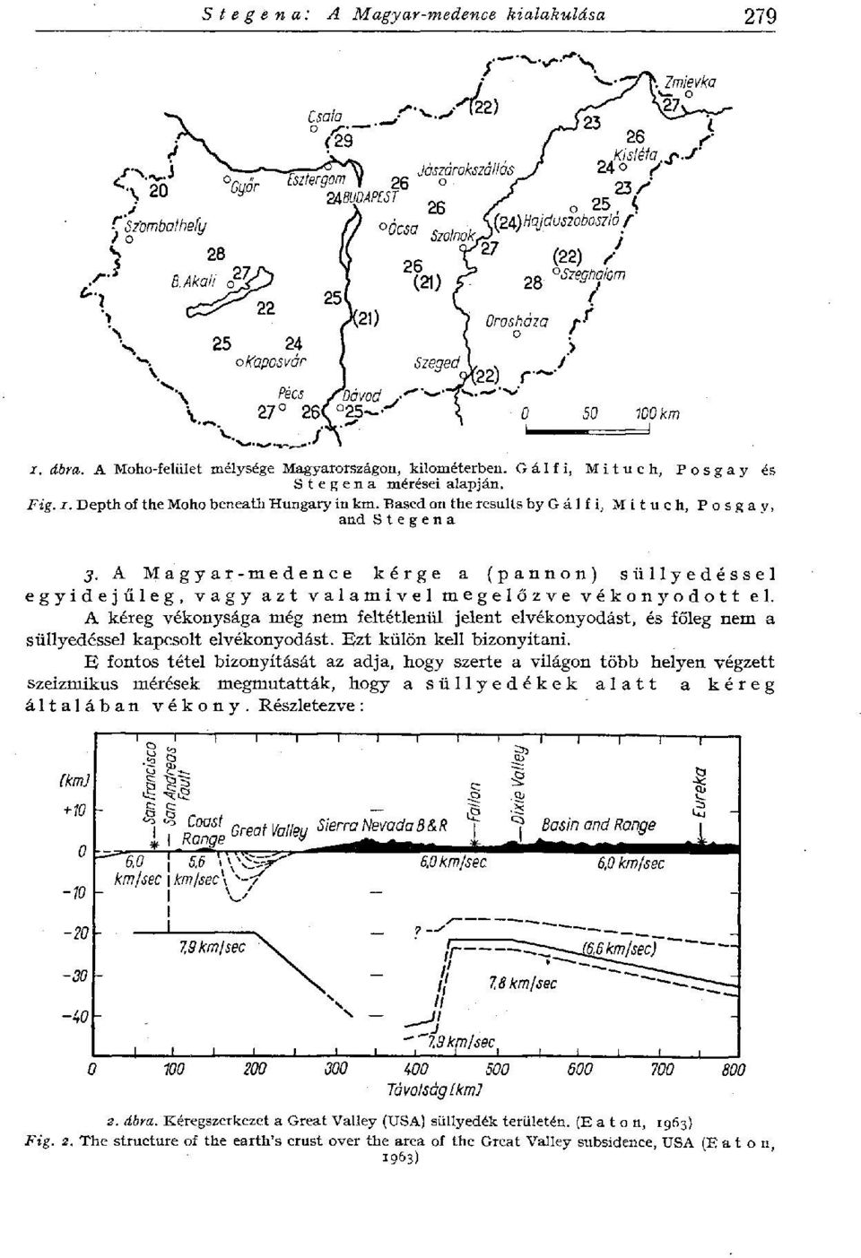 A kéreg vékonysága még nem feltétlenül jelent elvékonyodást, és főleg nem a süllyedéssel kapcsolt elvékonyodást. Ezt külön kell bizonyítani.