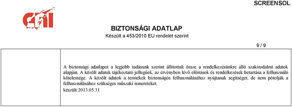 A közölt adatok tájékoztató jellegűek, az érvényben lévő előírások és rendelkezések betartása a