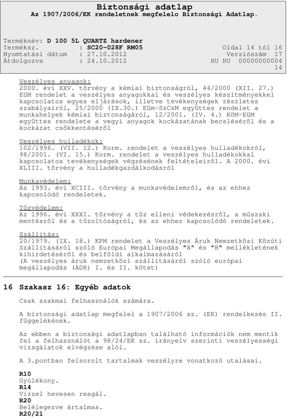 ) Eüm-SzCsM együttes rendelet a munkahelyek kémiai biztonságáról, 12/2001. (IV. 4.