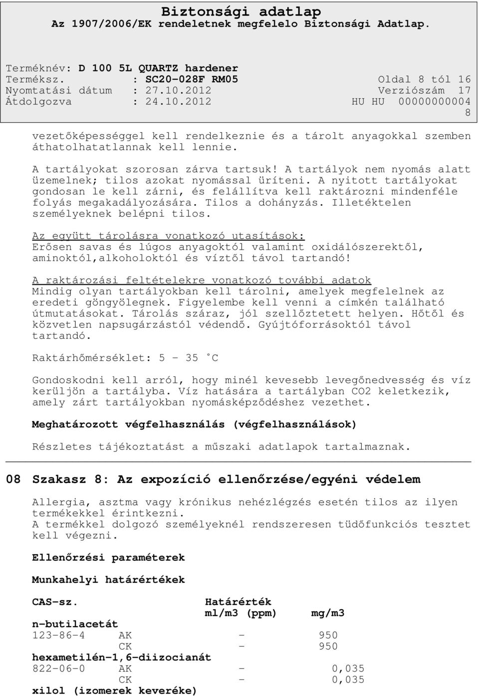 Tilos a dohányzás. Illetéktelen személyeknek belépni tilos.