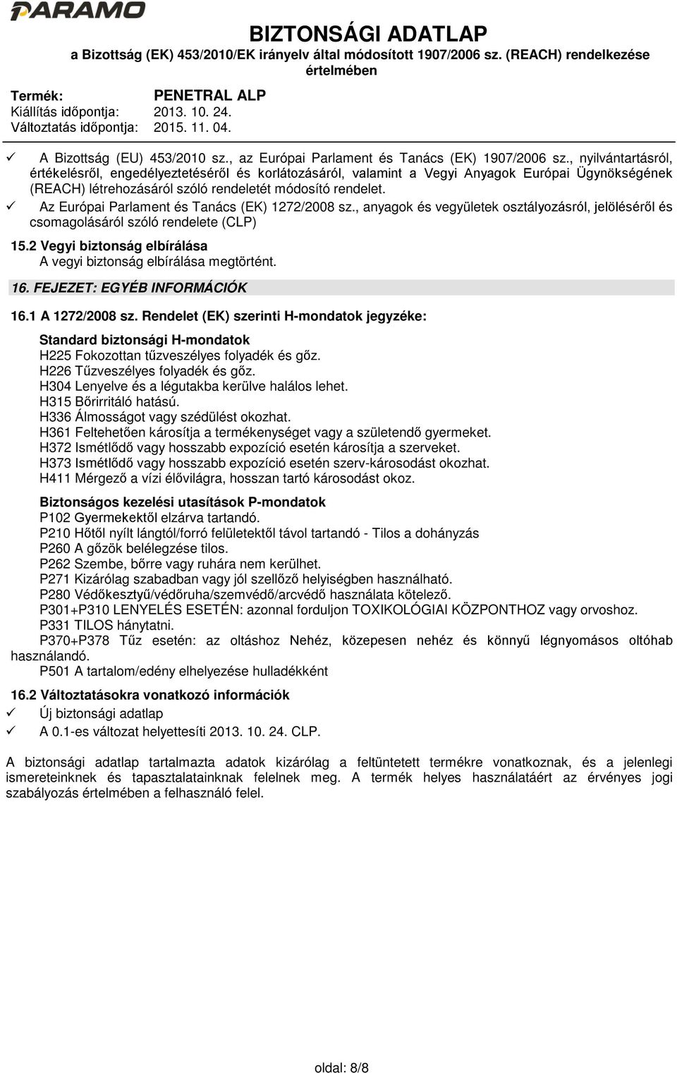 Az Európai Parlament és Tanács (EK) 1272/2008 sz., anyagok és vegyületek osztályozásról, jelöléséről és csomagolásáról szóló rendelete (CLP) 15.