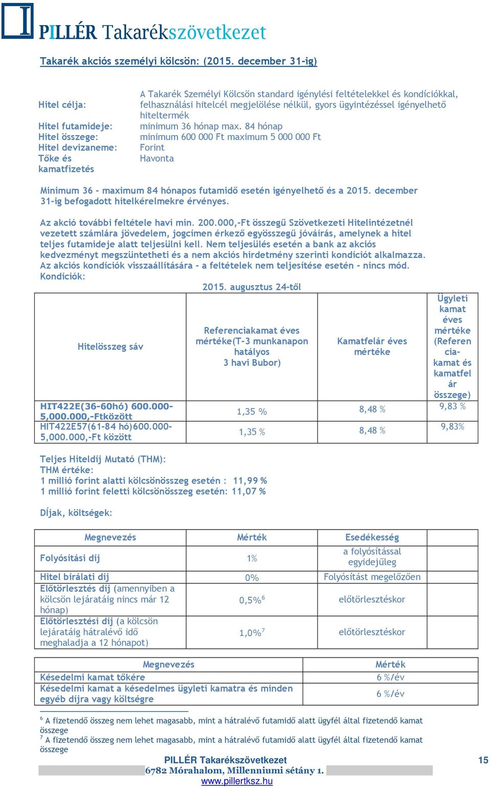 futamideje: minimum 36 hónap max.