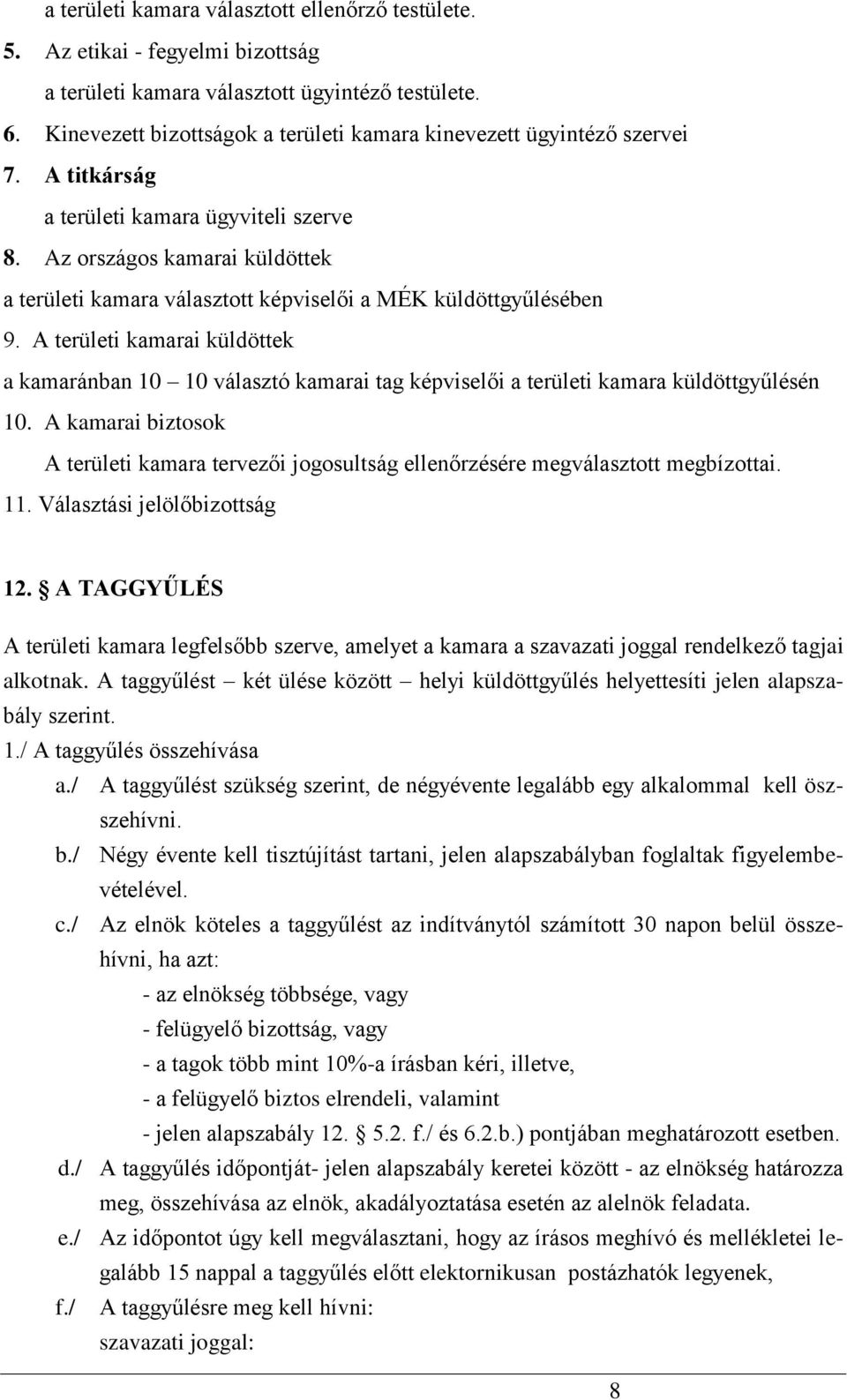 Az országos kamarai küldöttek a területi kamara választott képviselői a MÉK küldöttgyűlésében 9.