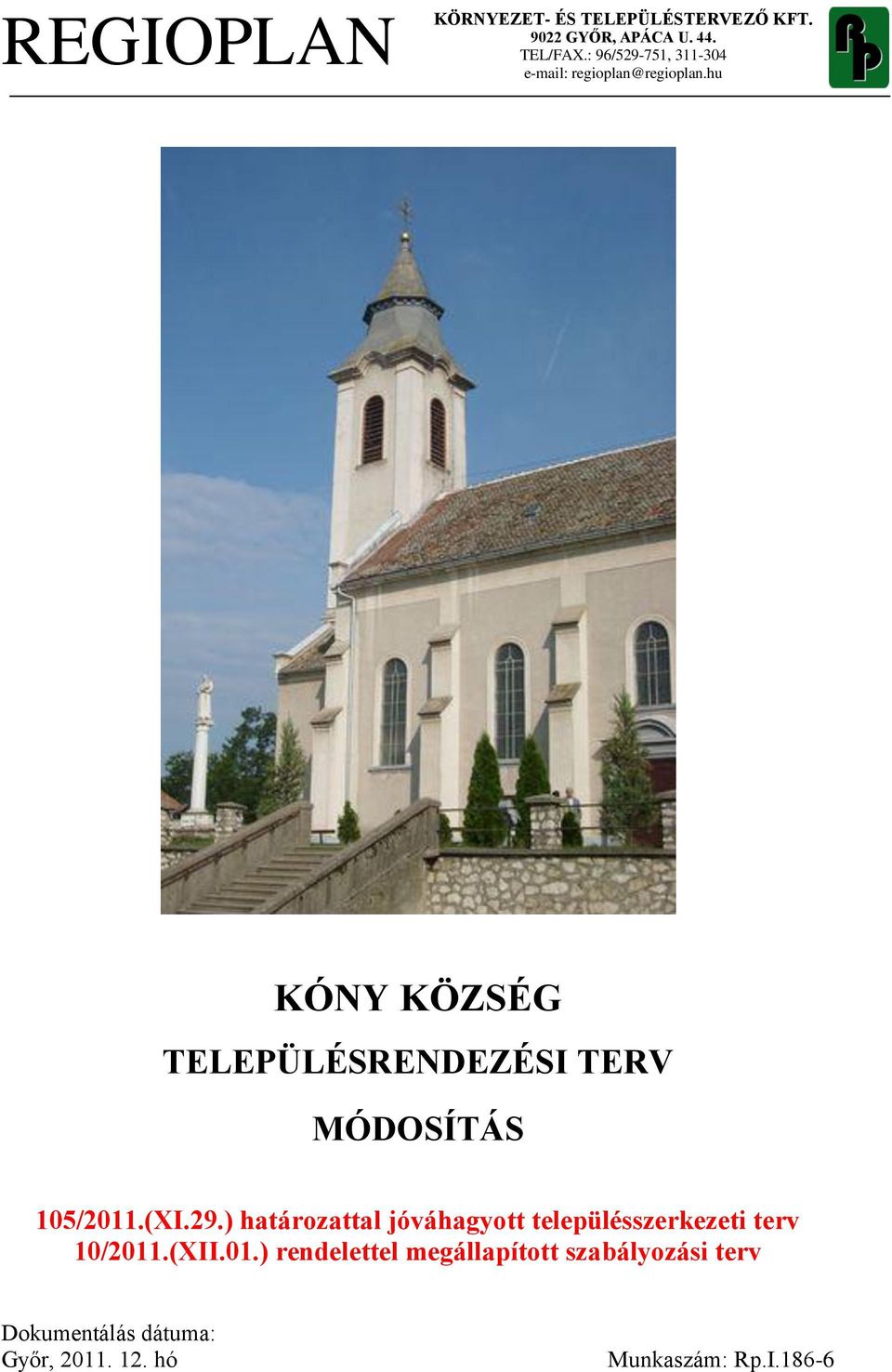 hu KÓNY KÖZSÉG TELEPÜLÉSRENDEZÉSI TERV MÓDOSÍTÁS 105/2011.(XI.29.
