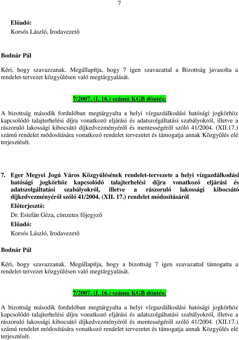 illetve a rászoruló lakossági kibocsátó díjkedvezményéről és mentességéről szóló 41/2004. (XII.17.