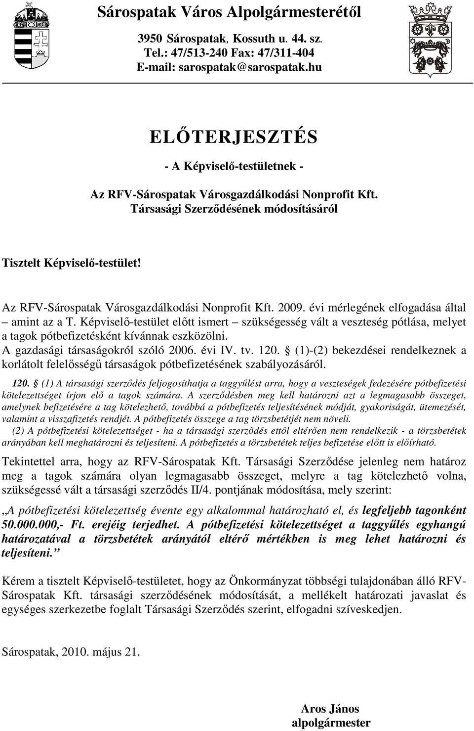 Az RFV-Sárospatak Városgazdálkodási Nonprofit Kft. 2009. évi mérlegének elfogadása által amint az a T.