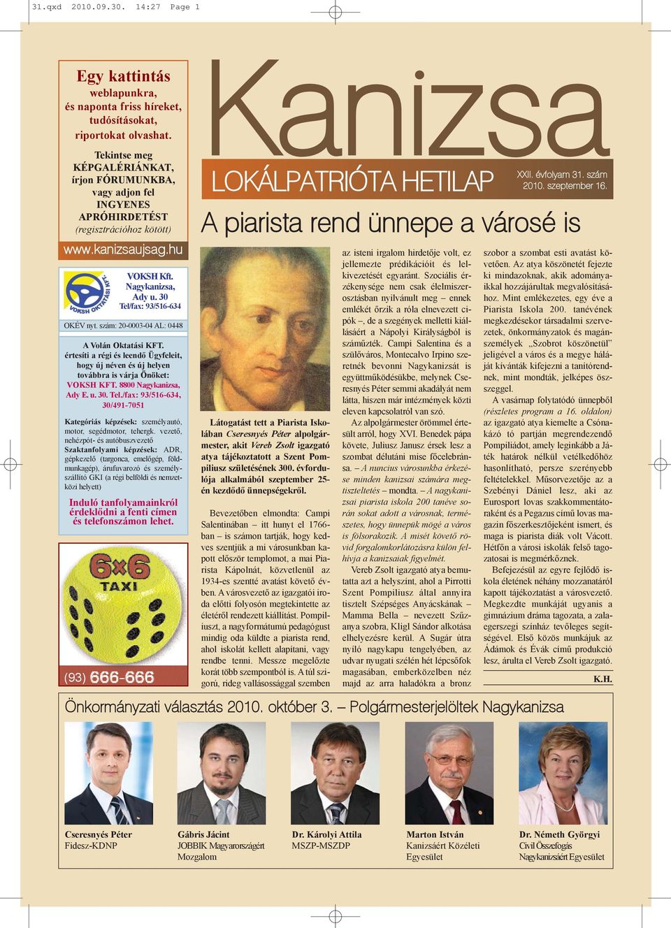 szám: 20-0003-04 AL: 0448 A Volán Oktatási KFT. értesíti a régi és leendõ Ügyfeleit, hogy új néven és új helyen továbbra is várja Önöket: VOKSH KFT. 8800 Nagykanizsa, Ady E. u. 30. Tel.