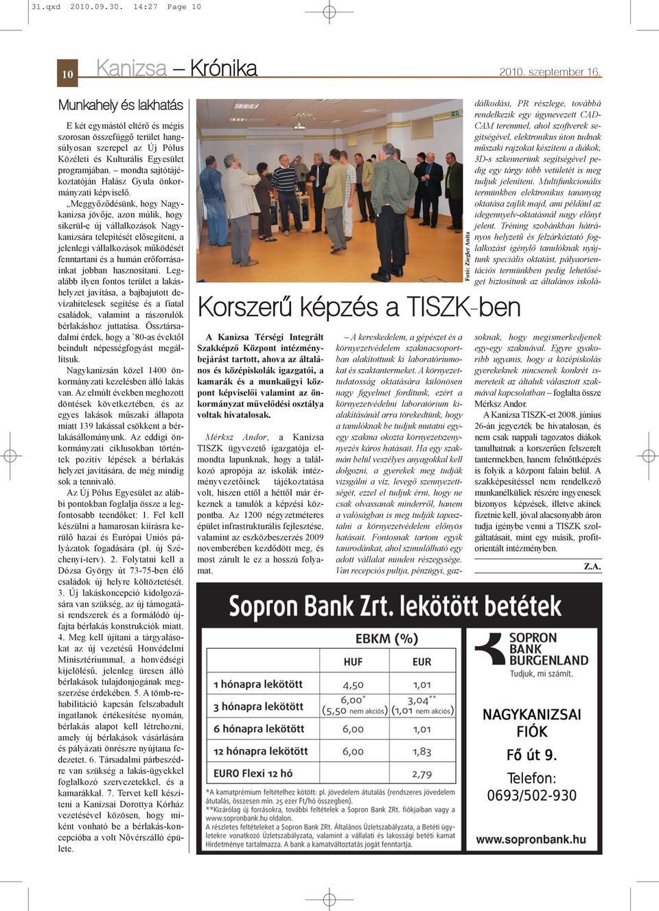 mondta sajtótájékoztatóján Halász Gyula önkormányzati képviselõ.
