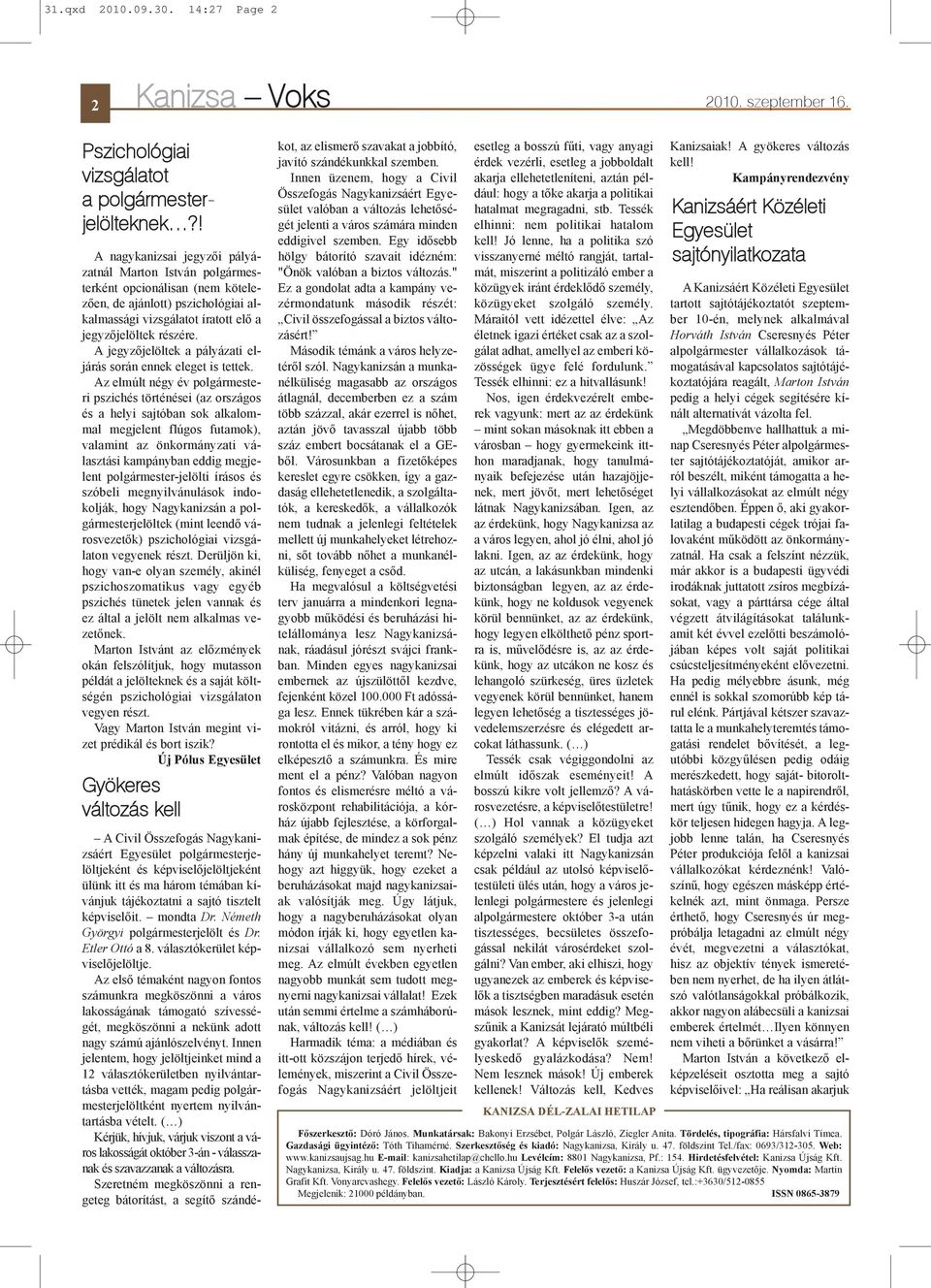 A jegyzõjelöltek a pályázati eljárás során ennek eleget is tettek.