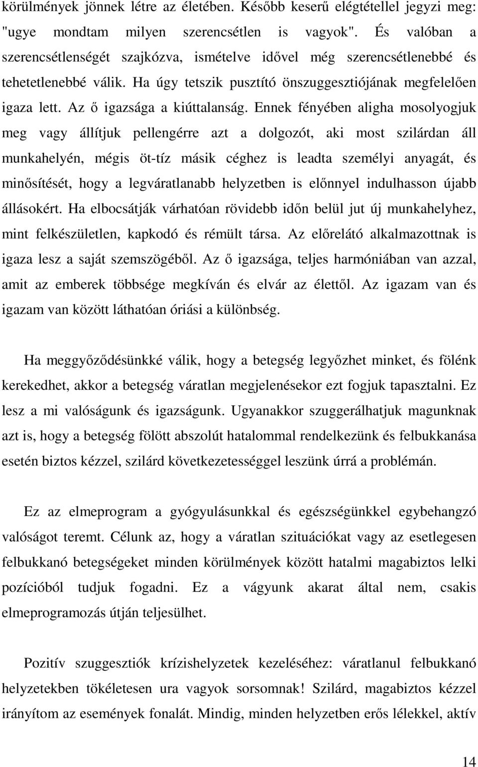 Az ő igazsága a kiúttalanság.