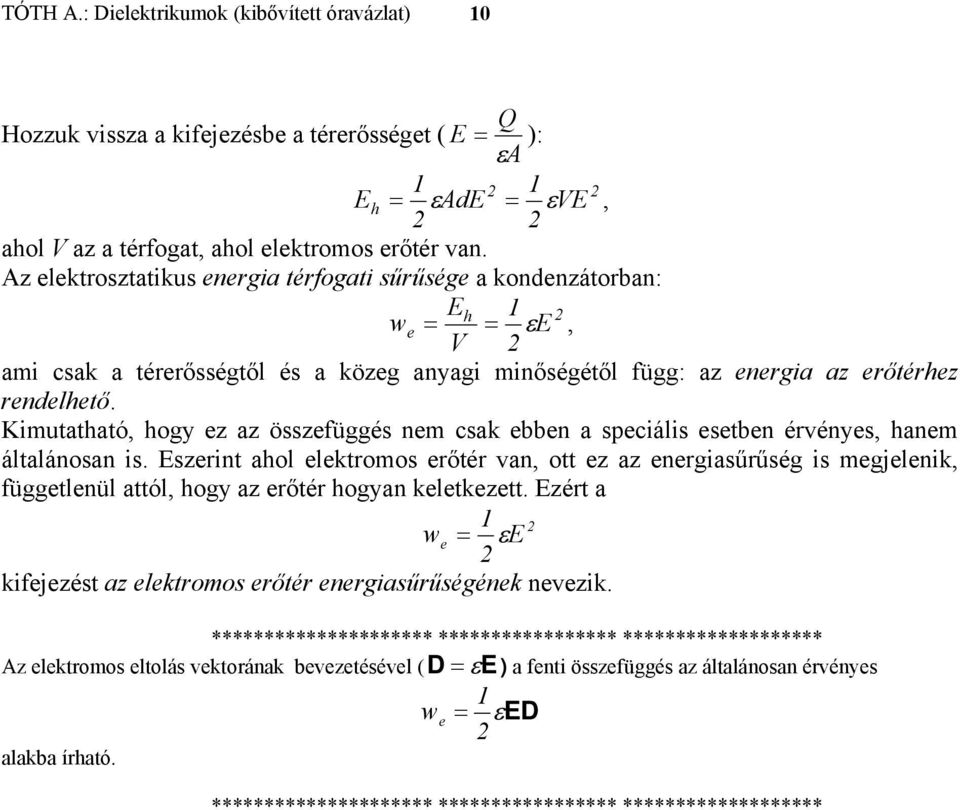 Kimutatható, hogy ez az összefüggés nem csak ebben a seciális esetben érvényes, hanem általánosan is.