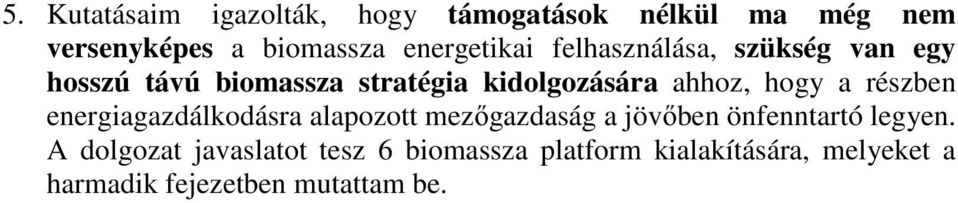 ahhoz, hogy a részben energiagazdálkodásra alapozott mezőgazdaság a jövőben önfenntartó