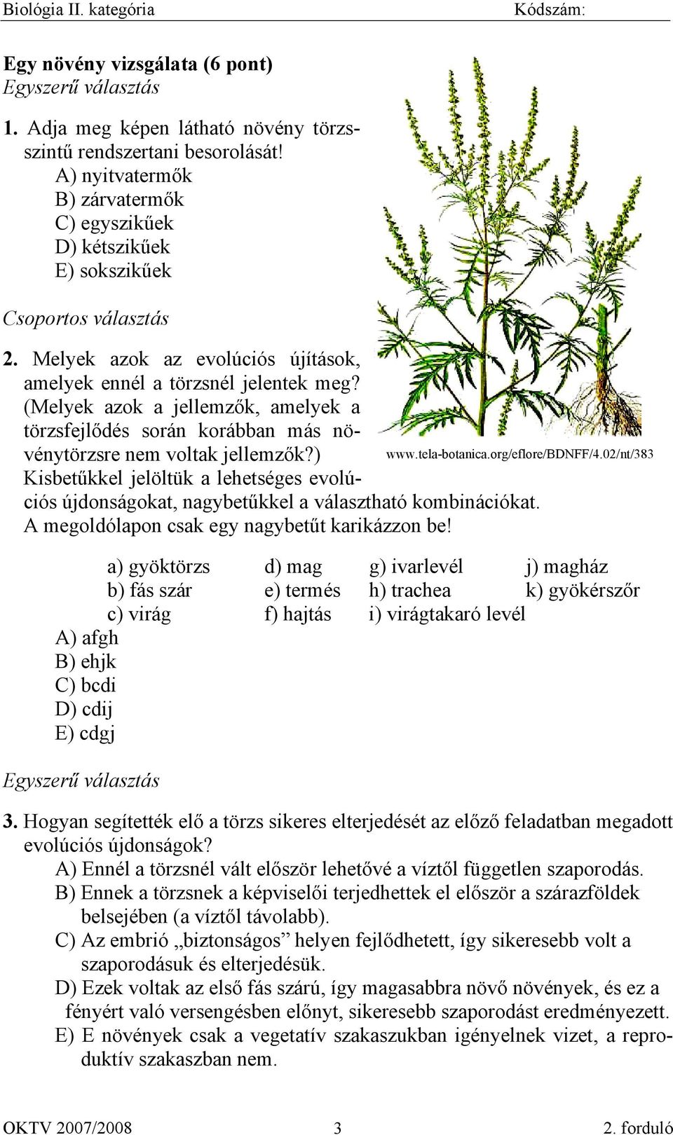 (Melyek azok a jellemzők, amelyek a törzsfejlődés során korábban más növénytörzsre nem voltak jellemzők?