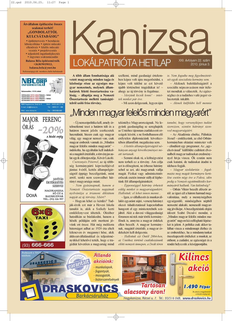 építészmérnök +3630/9019013, balassa.bela@ynet.hu Referenciajegyzék: members.chello.hu/balassab (93) Kanizsa XXII. évfolyam 22. szám 2010. június 3.