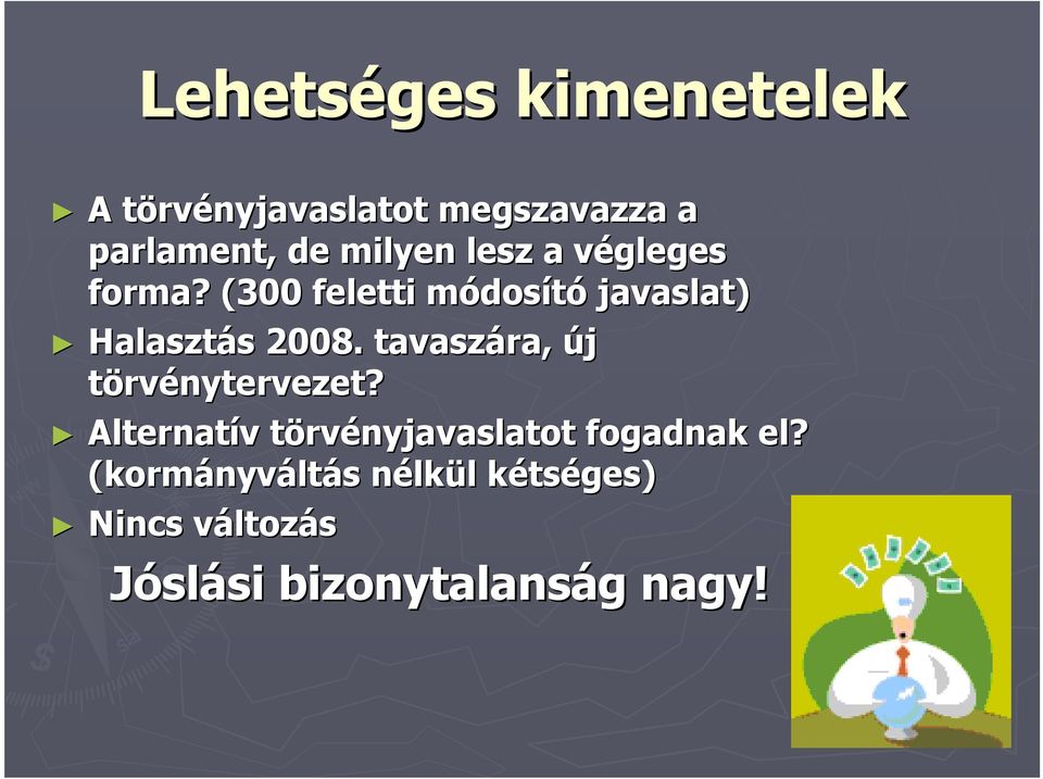 tavaszára, új törvénytervezet? Alternatív v törvt rvényjavaslatot fogadnak el?