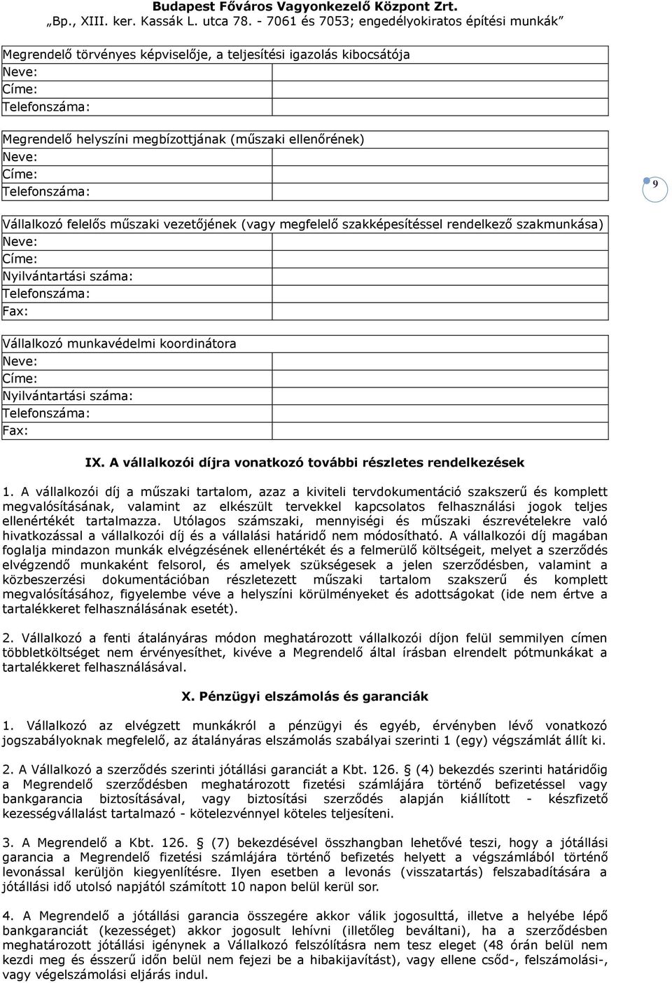 száma: Telefonszáma: Fax: IX. A vállalkozói díjra vonatkozó további részletes rendelkezések 1.