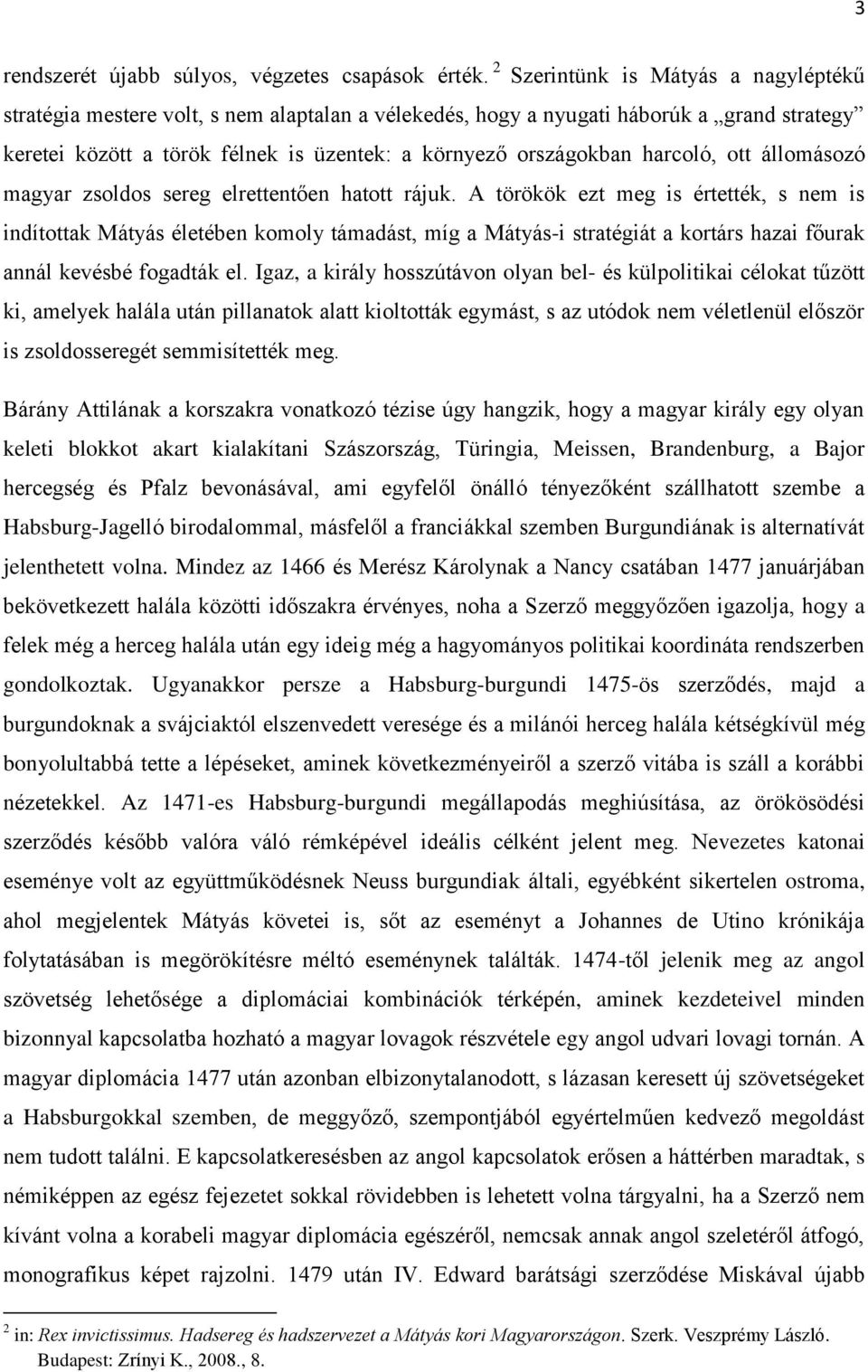 harcoló, ott állomásozó magyar zsoldos sereg elrettentően hatott rájuk.