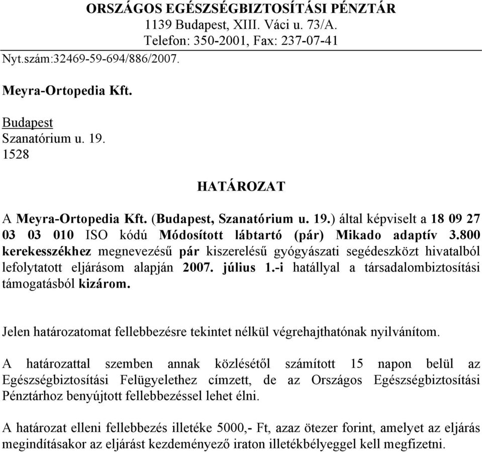 ) által képviselt a 18 09 27 03 03 010 ISO kódú Módosított lábtartó (pár) Mikado adaptív 3.