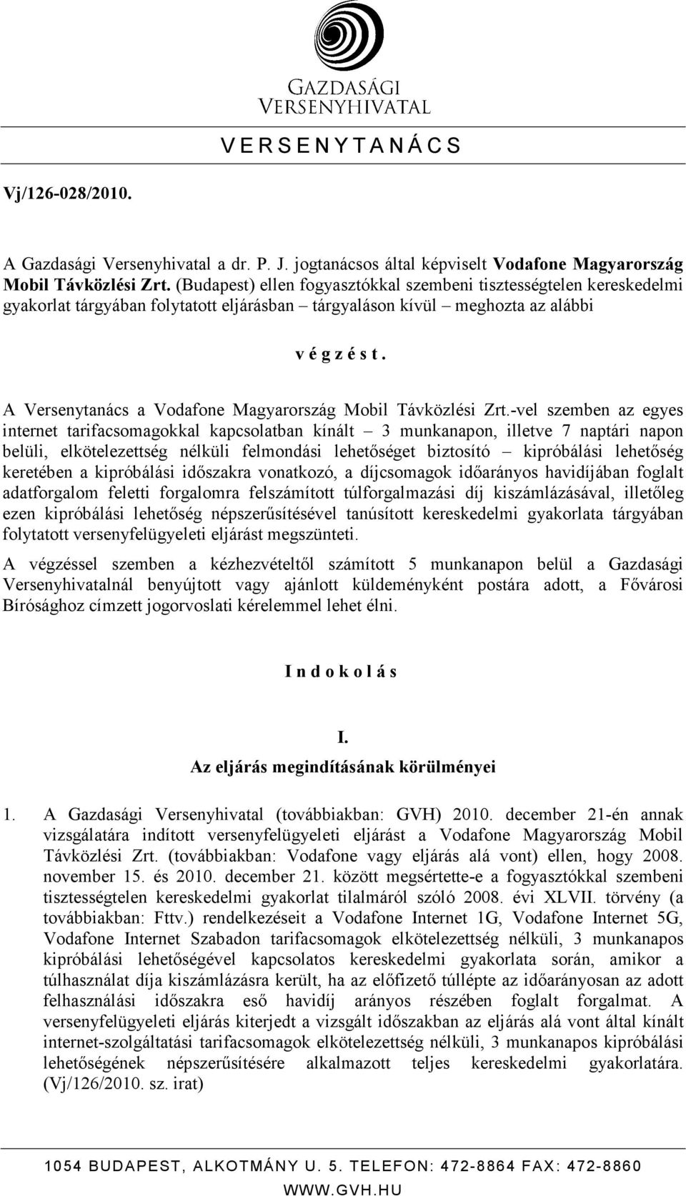 A Versenytanács a Vodafone Magyarország Mobil Távközlési Zrt.