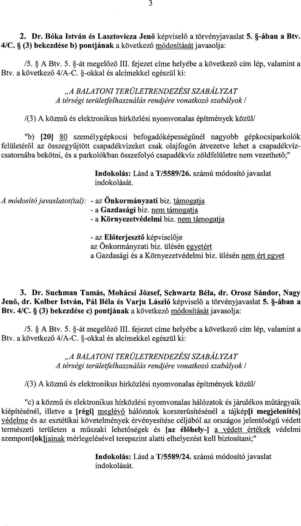 -okkal és alcímekkel egészül ki : A BALATONI TER ÜLETRENDEZÉSI SZABÁLYZA T A térségi területfelhasználás rendjére vonatkozó szabályok / 1(3) A közmű és elektronikus hírközlési nyomvonalas építmények