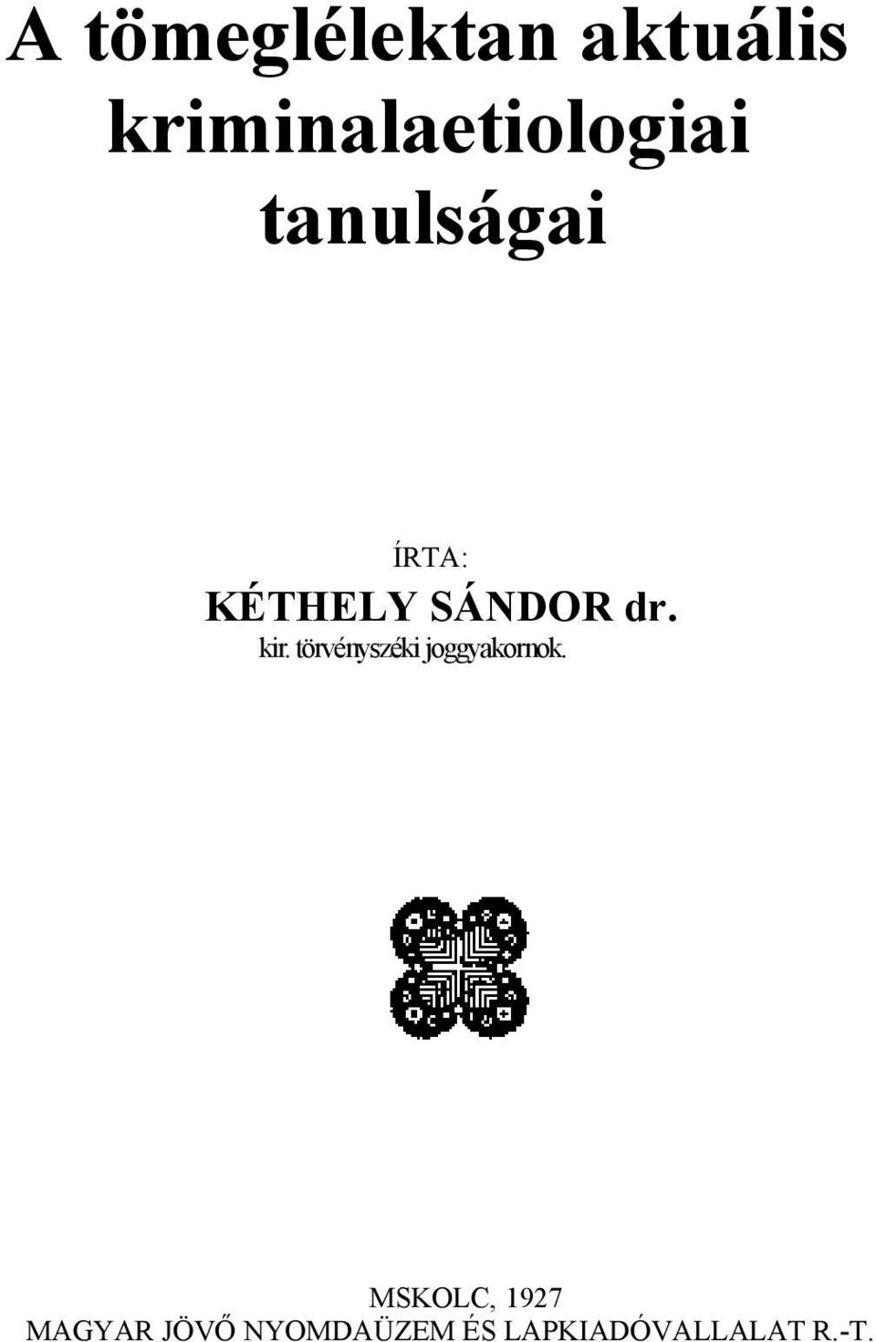 KÉTHELY SÁNDOR dr. kir.