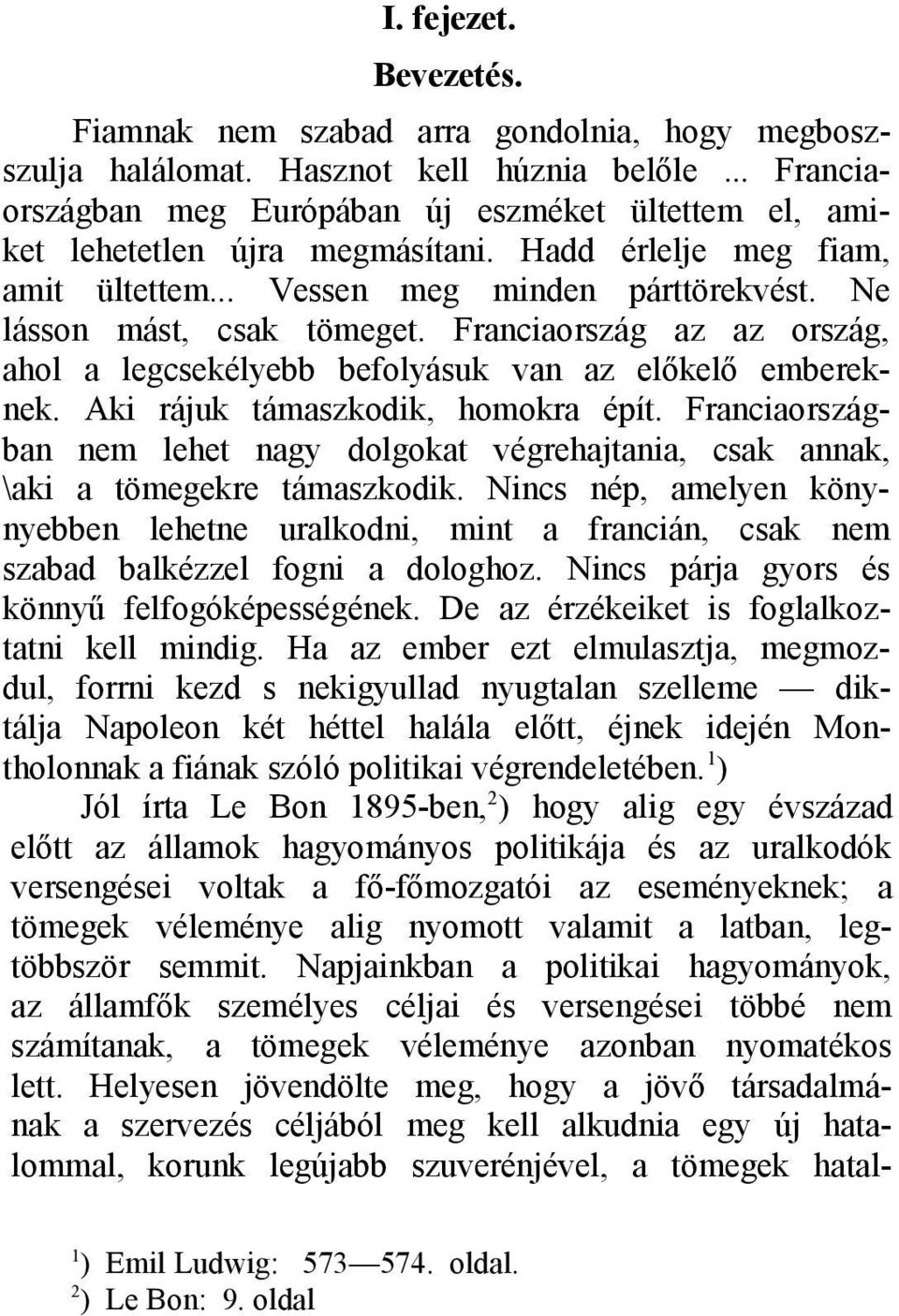 Franciaország az az ország, ahol a legcsekélyebb befolyásuk van az előkelő embereknek. Aki rájuk támaszkodik, homokra épít.
