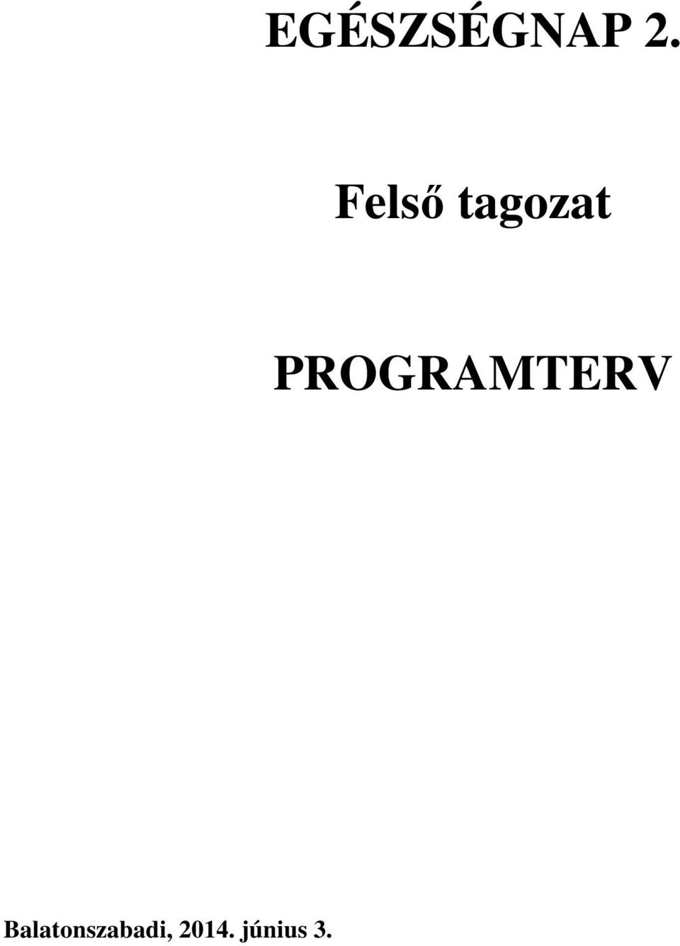 EGÉSZSÉGNAP 2. Felső tagozat PROGRAMTERV - PDF Free Download