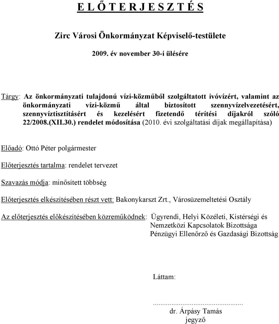 és kezelésért fizetendő térítési díjakról szóló 22/2008.(XII.30.) rendelet módosítása (2010.