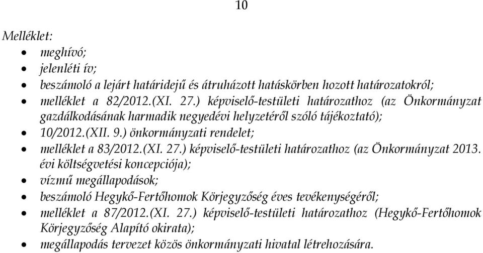 ) önkormányzati rendelet; melléklet a 83/2012.(XI. 27.) képviselő-testületi határozathoz (az Önkormányzat 2013.