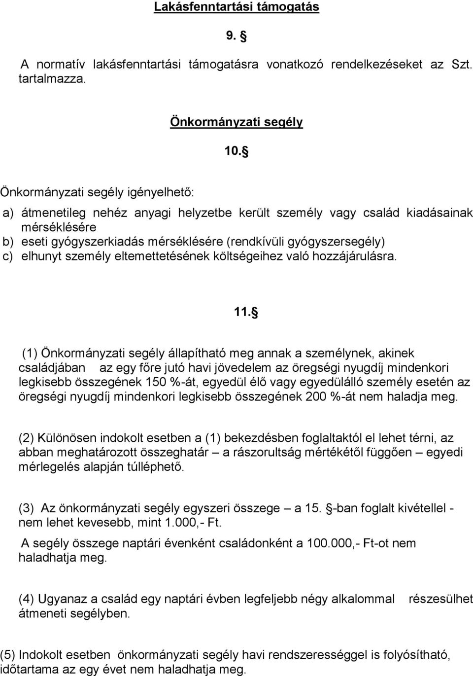 elhunyt személy eltemettetésének költségeihez való hozzájárulásra. 11.