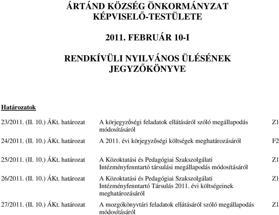 évi körjegyzőségi költségek meghatározásáról F2 Z1 25/2011. (II. 10.) ÁKt.