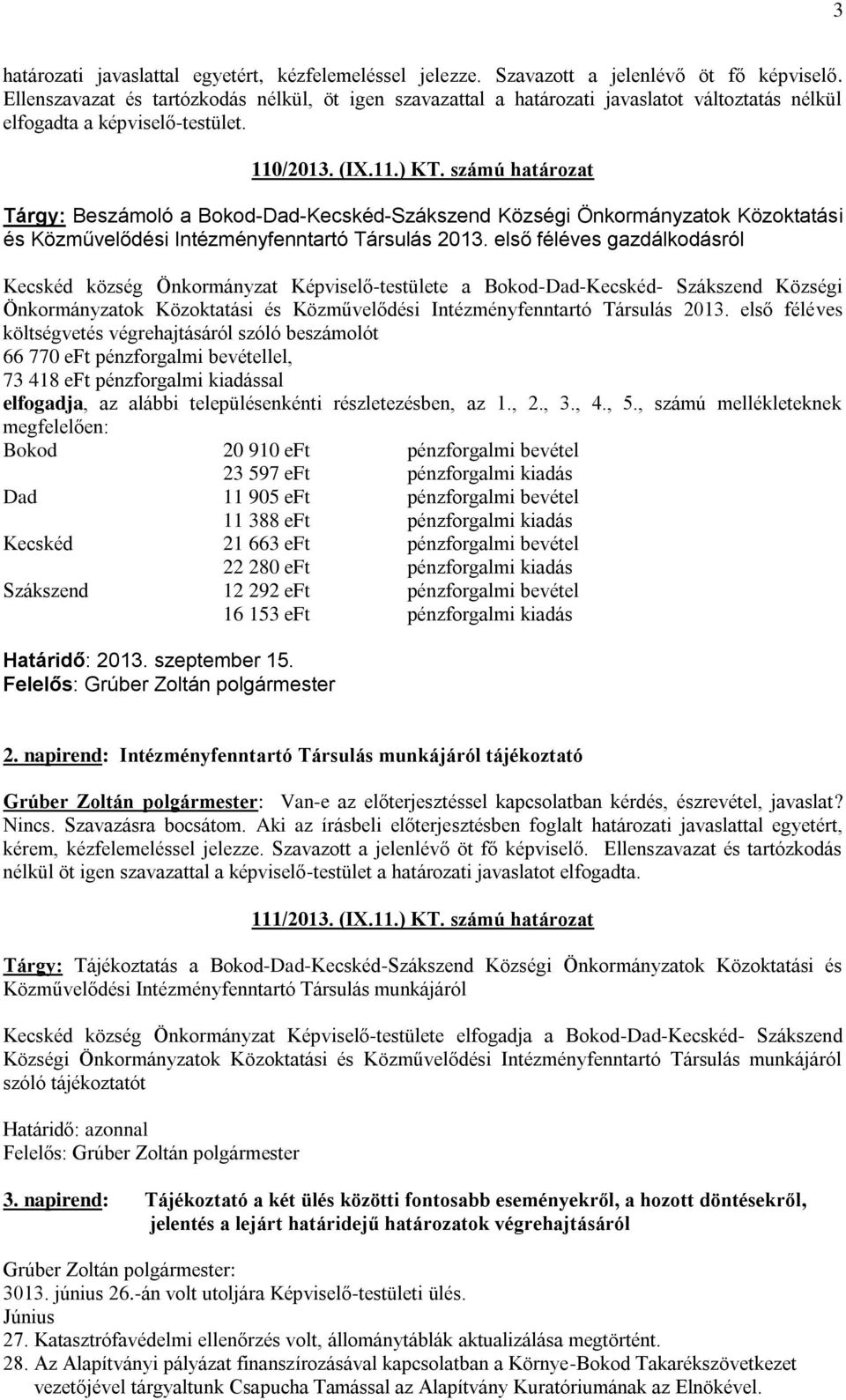 számú határozat Tárgy: Beszámoló a Bokod-Dad-Kecskéd-Szákszend Községi Önkormányzatok Közoktatási és Közművelődési Intézményfenntartó Társulás 2013.