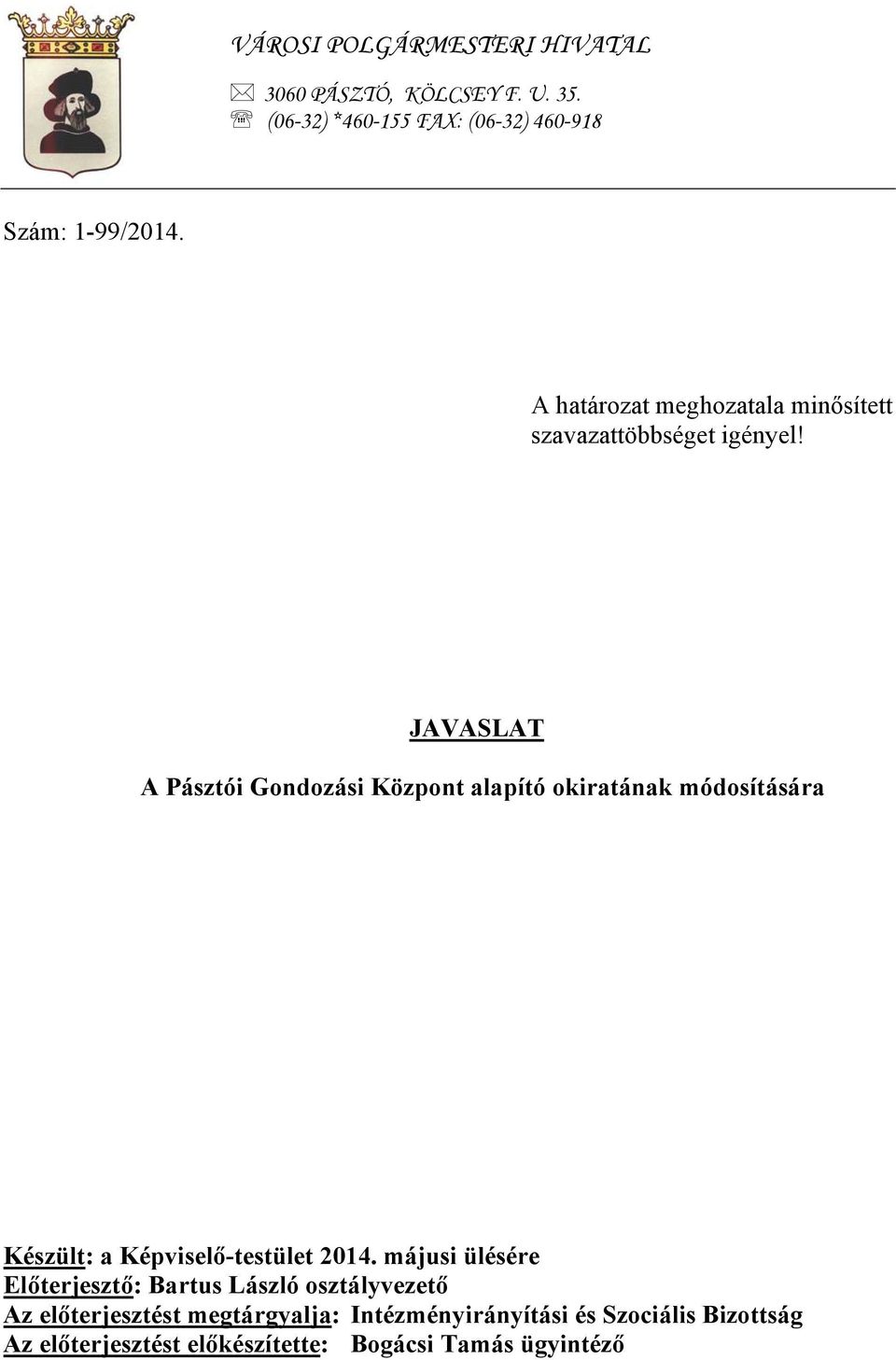 JAVASLAT A Pásztói Gondozási Központ alapító okiratának módosítására Készült: a Képviselő-testület 2014.