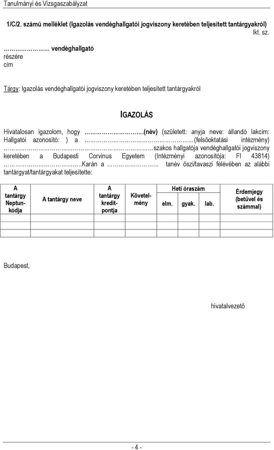 Egyetem (Intézményi azonosítója: FI 43814).