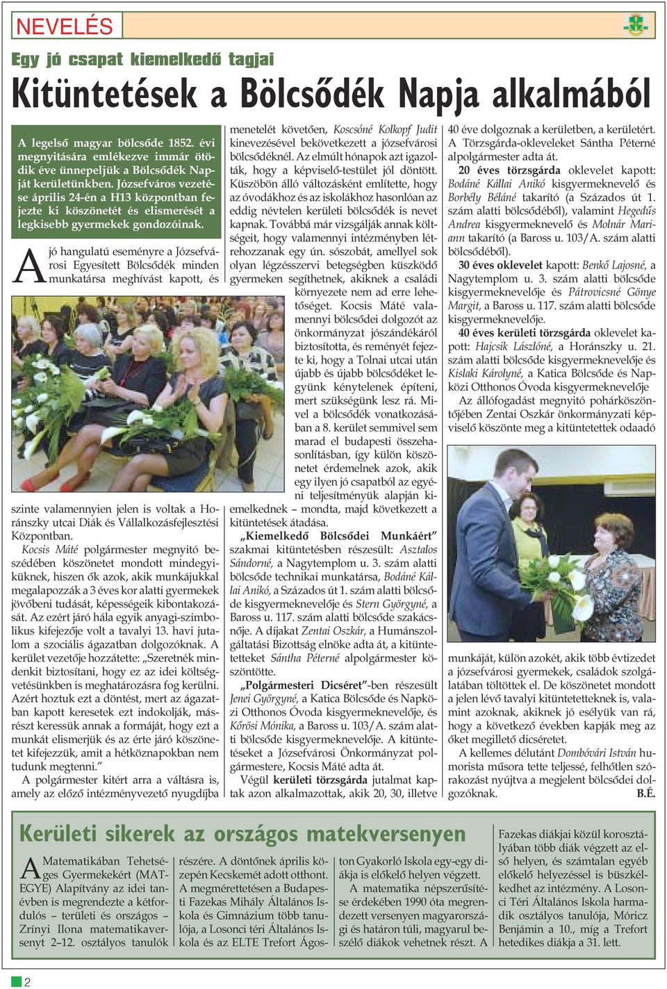 Józsefváros vezetése április 24-én a H13 központban fejezte ki köszönetét és elismerését a legkisebb gyermekek gondozóinak.