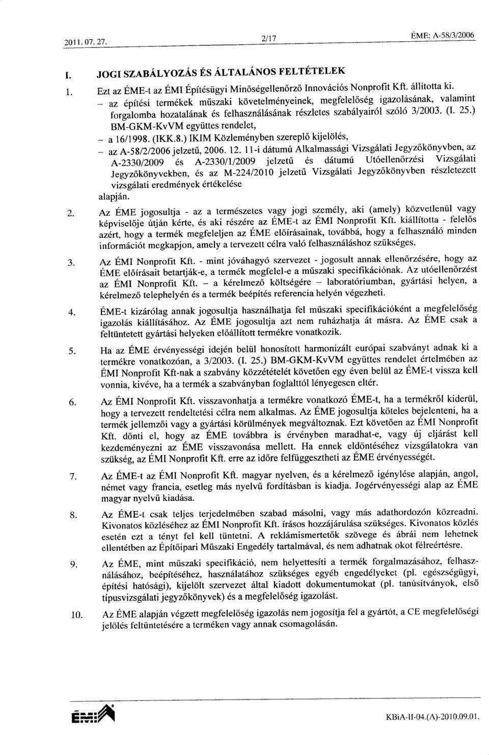 (I' 25') BM-GKM-KvVM egyiittes rendelet, - a16l1998. (IKK.8.) IKIM Kozlemdnyben szereplo kijel6lds, - az A-5g1212006 jelzetri, 2006. 12.