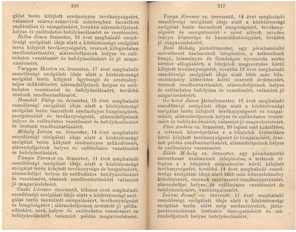 alárendelt jeinek helyes és czéltudatos vezetéseért és befolyásolásáért és jó magaviseleteért. Va1'gyaa Márton cz.