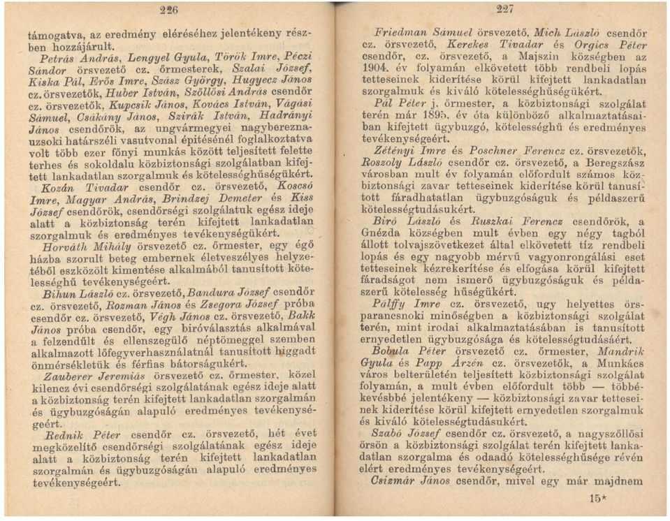 örsvezetők, Kupcsik János, Kovács István, Vágási Sámuel, Csákltny János, Szirák István, Hadrányi János csendőrök, az ungvármegyei nagybereznauzsoki határszéli vasutvonal épitésénél foglalkoztatva