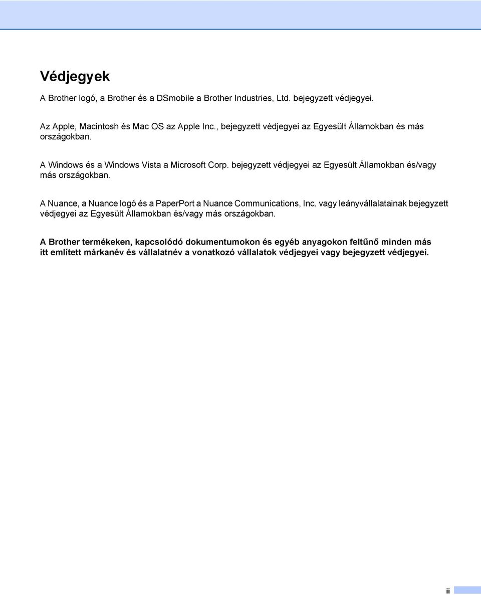 bejegyzett védjegyei az Egyesült Államokban és/vagy más országokban. A Nuance, a Nuance logó és a PaperPort a Nuance Communications, Inc.