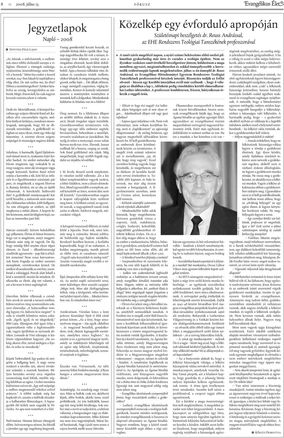 Ebben a szeméttengerben? Amikor kirabolva az ország, lerongyolódva az emberek. Mégis. Írnom kell, ha csak nagyon kevesek számára jelent is valamit. Deák tér. Metróállomás.