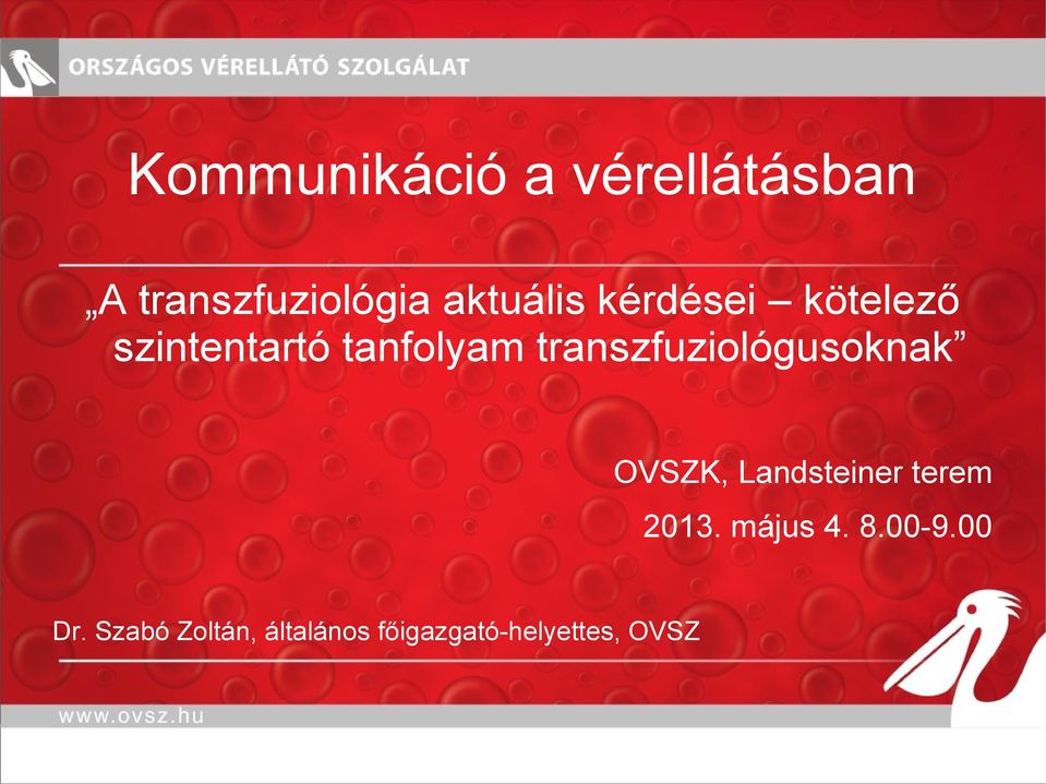 transzfuziológusoknak OVSZK, Landsteiner terem 2013.