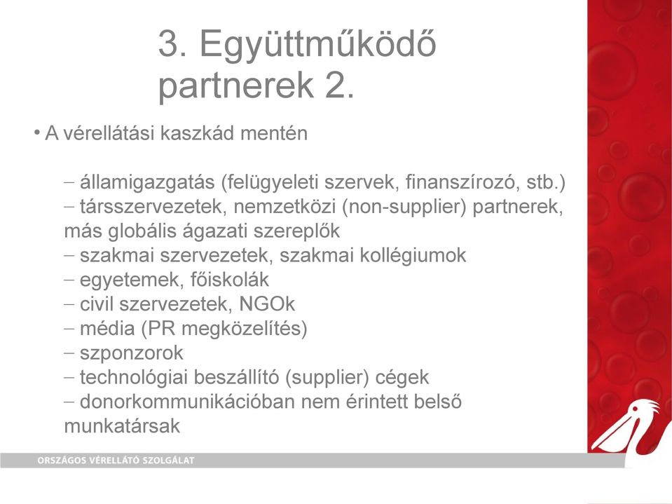 ) társszervezetek, nemzetközi (non-supplier) partnerek, más globális ágazati szereplők szakmai