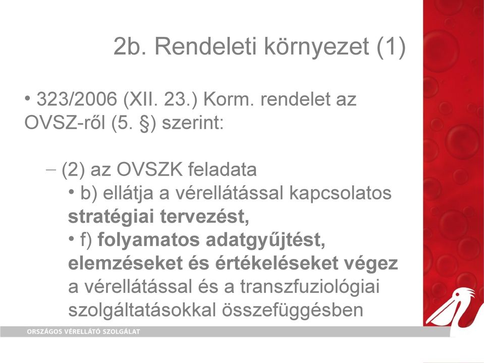 ) szerint: (2) az OVSZK feladata b) ellátja a vérellátással kapcsolatos