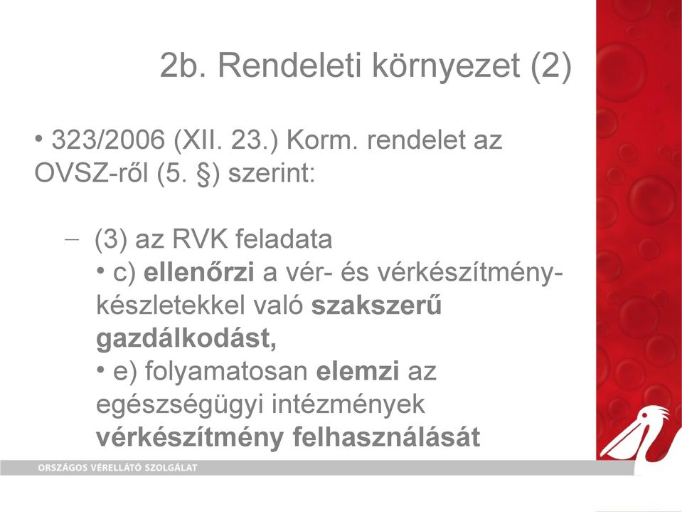 ) szerint: (3) az RVK feladata c) ellenőrzi a vér- és