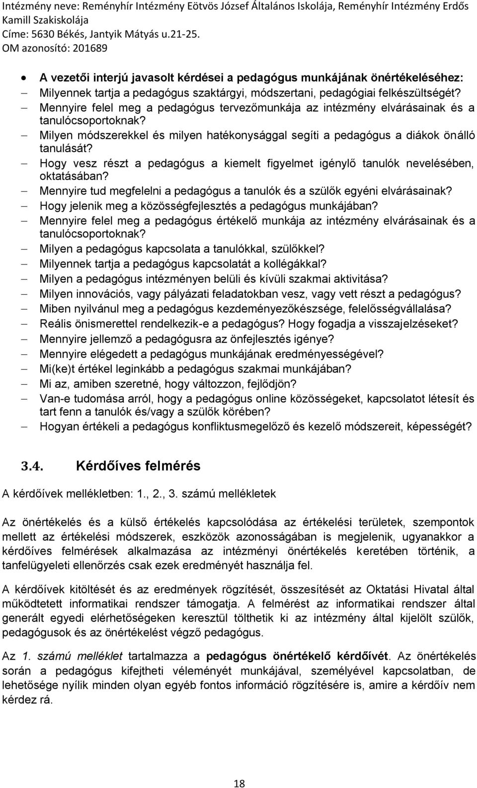 Hogy vesz részt a pedagógus a kiemelt figyelmet igénylő tanulók nevelésében, oktatásában? Mennyire tud megfelelni a pedagógus a tanulók és a szülők egyéni elvárásainak?