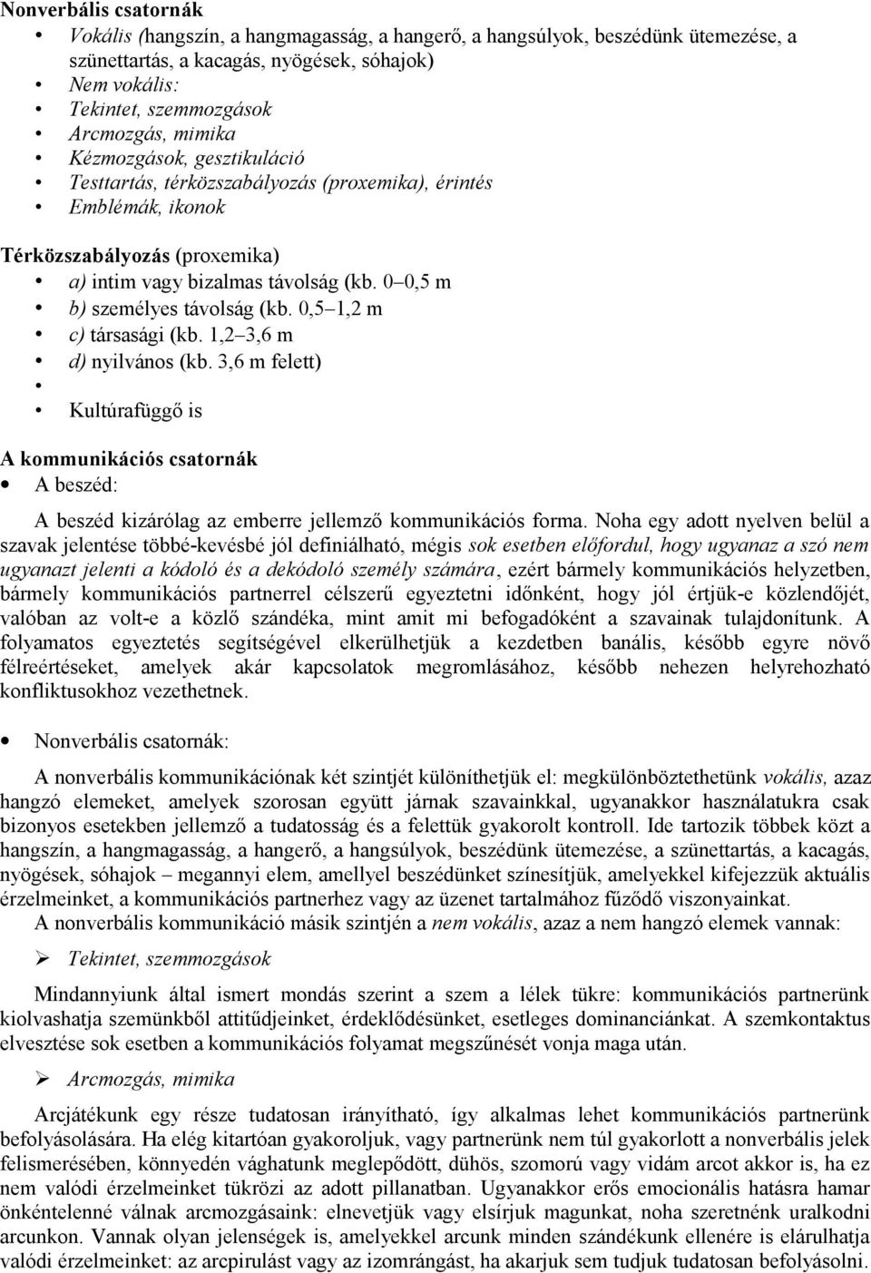 0 0,5 m b) személyes távolság (kb. 0,5 1,2 m c) társasági (kb. 1,2 3,6 m d) nyilvános (kb.